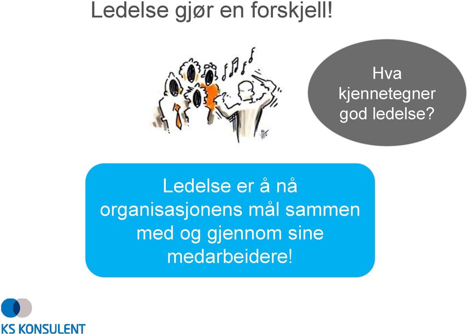 Ledelse er å nå organisasjonens