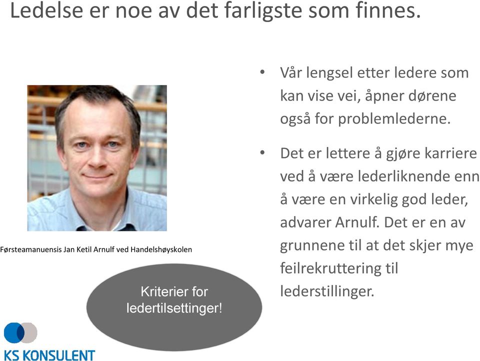 Førsteamanuensis Jan Ketil Arnulf ved Handelshøyskolen Kriterier for ledertilsettinger!