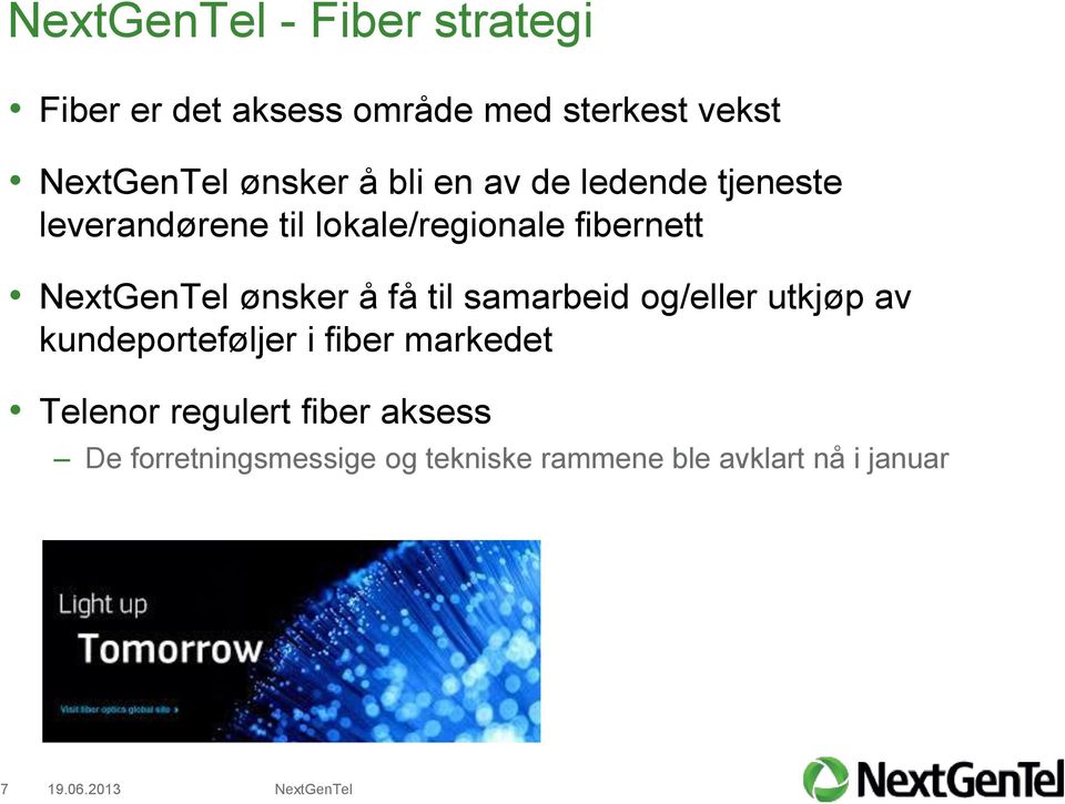 få til samarbeid og/eller utkjøp av kundeporteføljer i fiber markedet Telenor regulert fiber