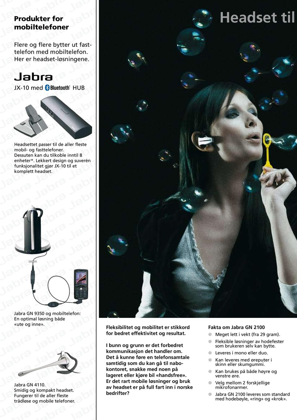 Jabra GN 4110. Smidig og kompakt headset. Fungerer til de aller fleste trådløse og mobile telefoner. Fleksibilitet og mobilitet er stikkord for bedret effektivitet og resultat.