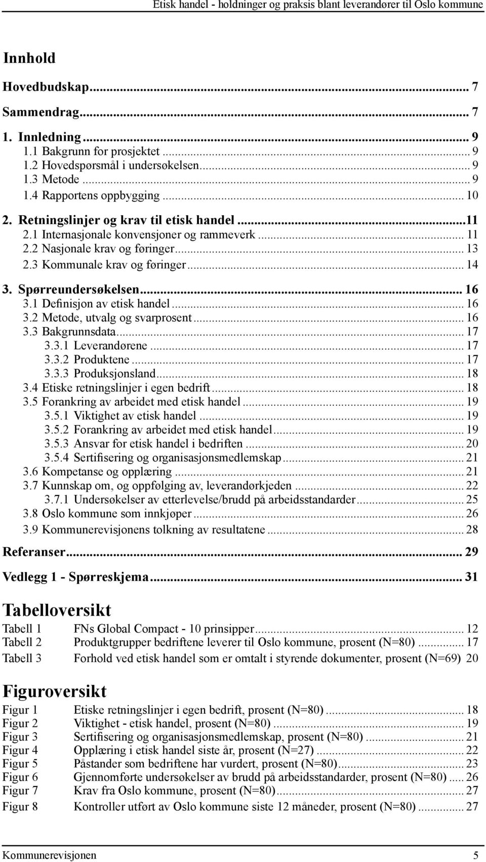 ..11 handel...9 2.1 Internasjonale konvensjoner og rammeverk... 9 2.1 Internasjonale konvensjoner og rammeverk... 11 2.2 2.2 Nasjonale Nasjonale krav krav og og føringer... føringer... 13 11 2.