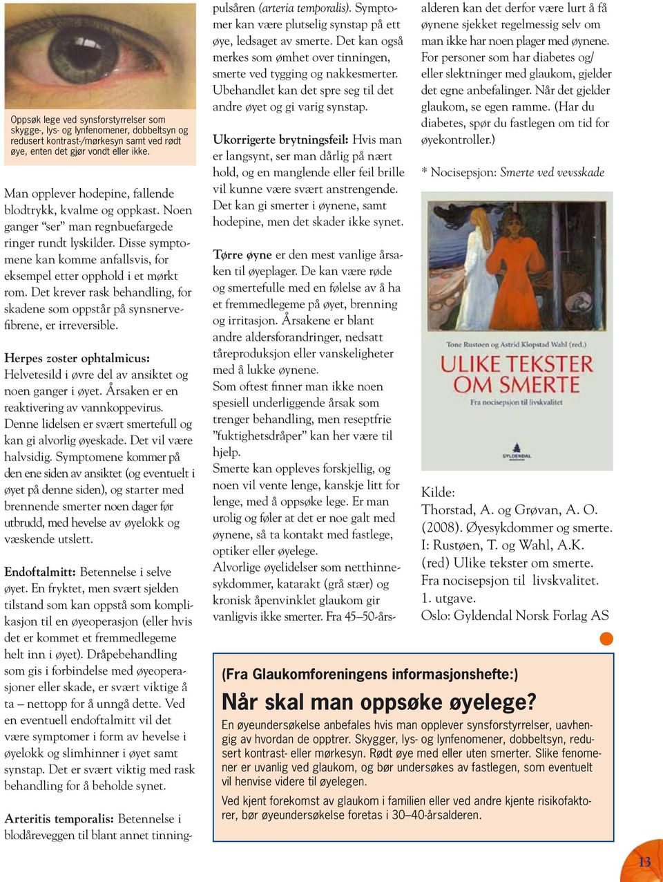 GLAUK. Fokuserer på det gode livet. Å leve med. Glaukomiker Atle Sandvold  (35): - PDF Gratis nedlasting