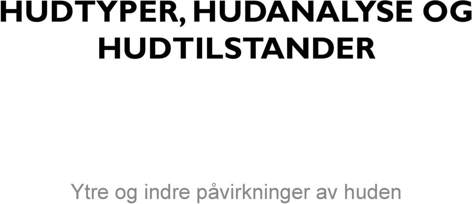 HUDTILSTANDER Ytre