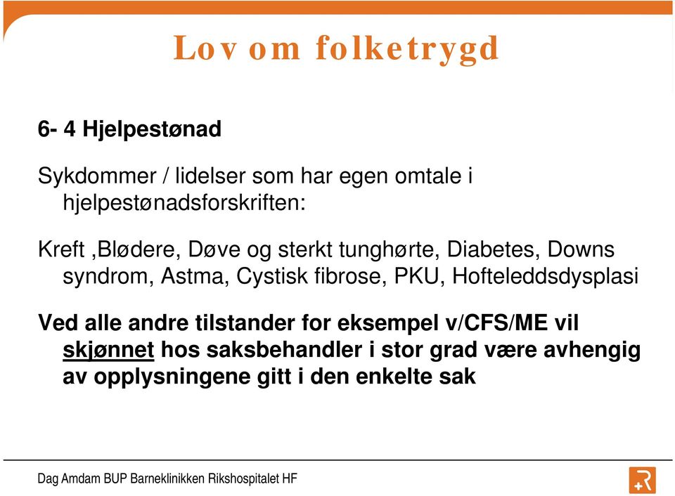 syndrom, Astma, Cystisk fibrose, PKU, Hofteleddsdysplasi Ved alle andre tilstander for