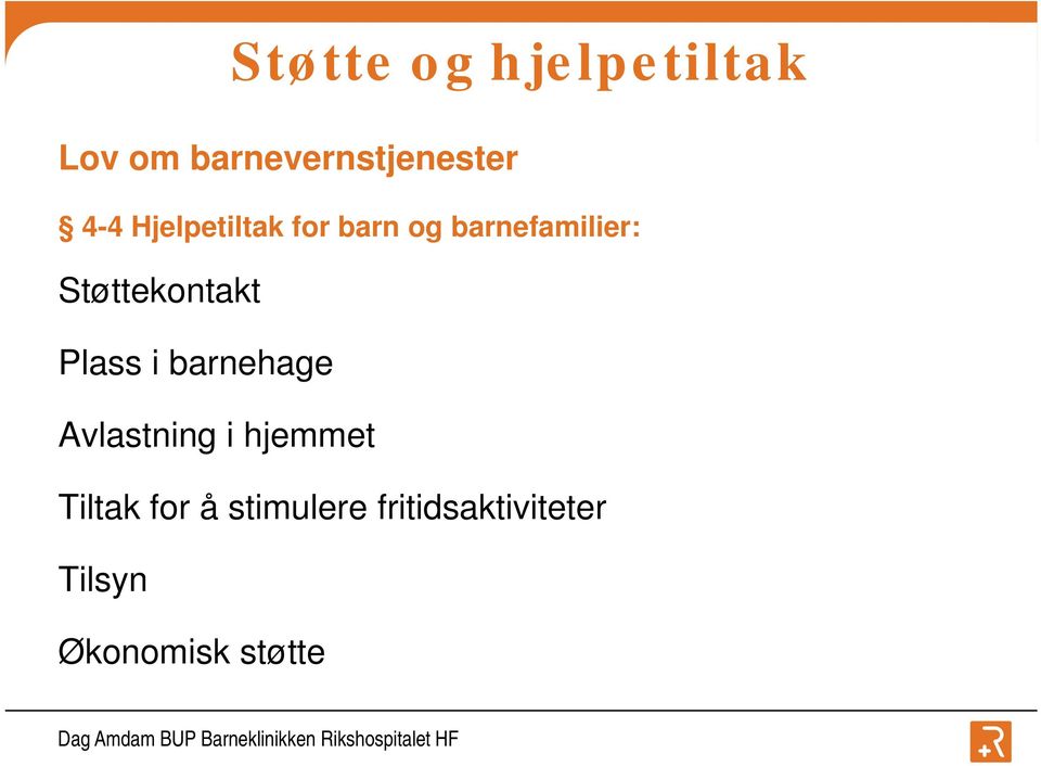 Støttekontakt Plass i barnehage Avlastning i hjemmet