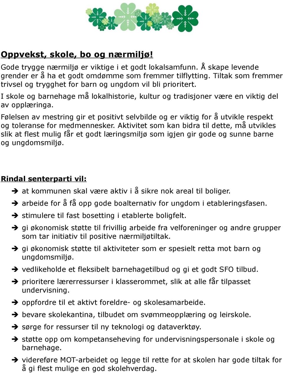 Følelsen av mestring gir et positivt selvbilde og er viktig for å utvikle respekt og toleranse for medmennesker.