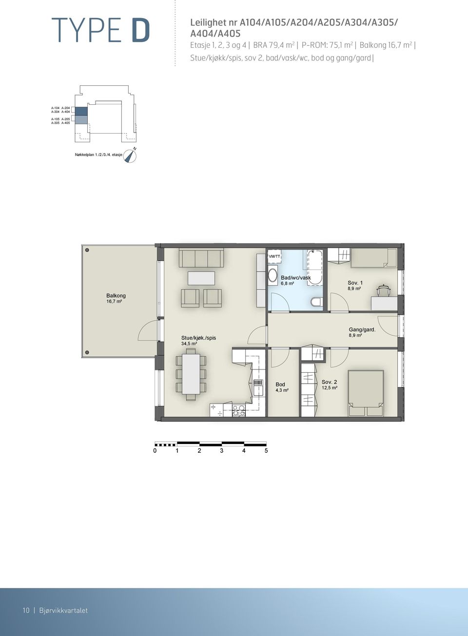 /4. etasje VM/TT 16,7 m² Bad/wc/vask 6,8 m² 8,9 m² Stue/kjøk./spis 34,5 m² 8,9 m² 4,3 m² Sov.