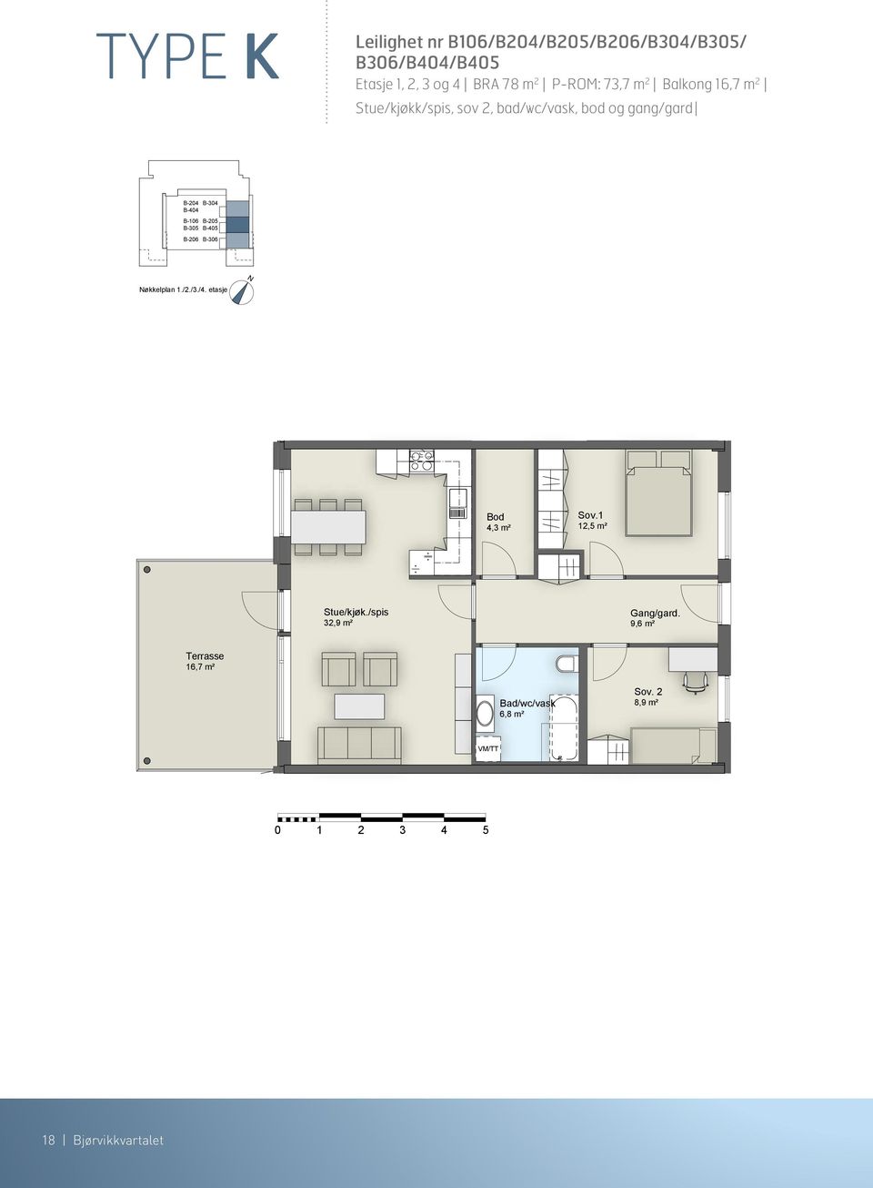 etasje 4,3 m² Sov.1 12,5 m² Stue/kjøk./spis 32,9 m² 9,6 m² Terrasse 16,7 m² Bad/wc/vask 6,8 m² Sov.