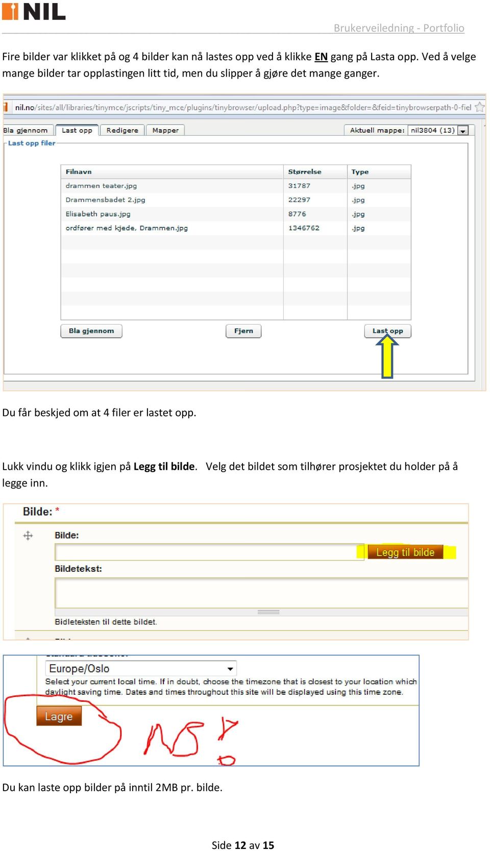 Du får beskjed om at 4 filer er lastet opp. Lukk vindu og klikk igjen på Legg til bilde.