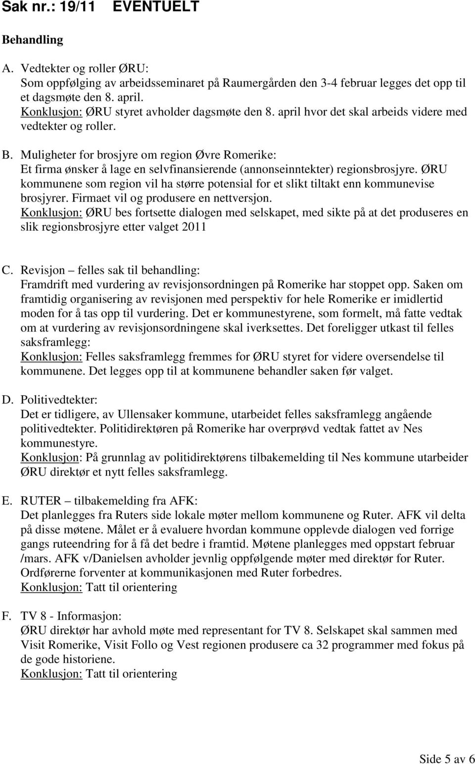 Muligheter for brosjyre om region Øvre Romerike: Et firma ønsker å lage en selvfinansierende (annonseinntekter) regionsbrosjyre.