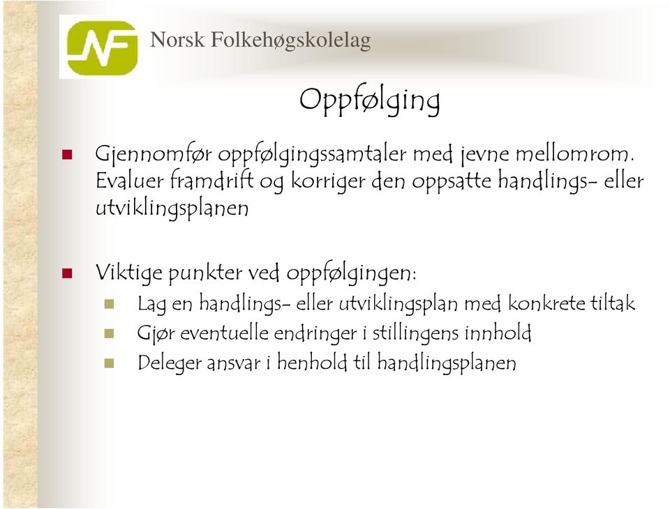 Viktige punkter ved oppfølgingen: Lag en handlings- eller utviklingsplan med