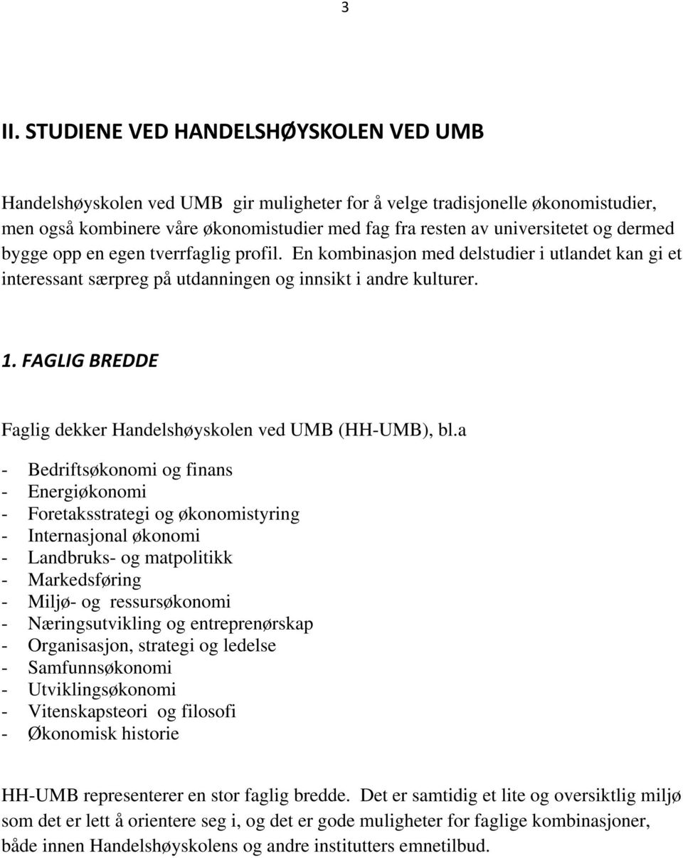 FAGLIG BREDDE Faglig dekker Handelshøyskolen ved UMB (HH-UMB), bl.