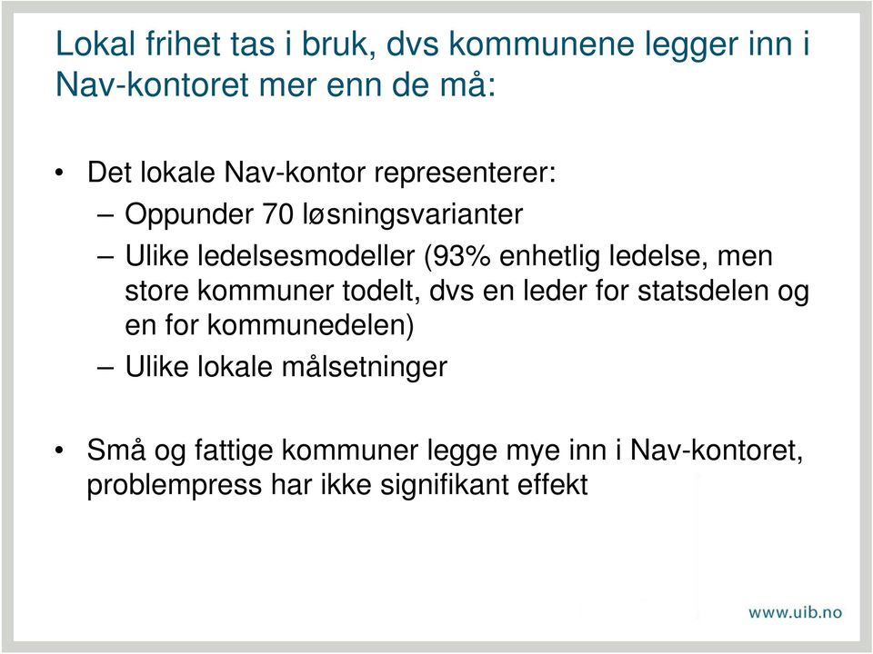 ledelse, men store kommuner todelt, dvs en leder for statsdelen og en for kommunedelen) Ulike