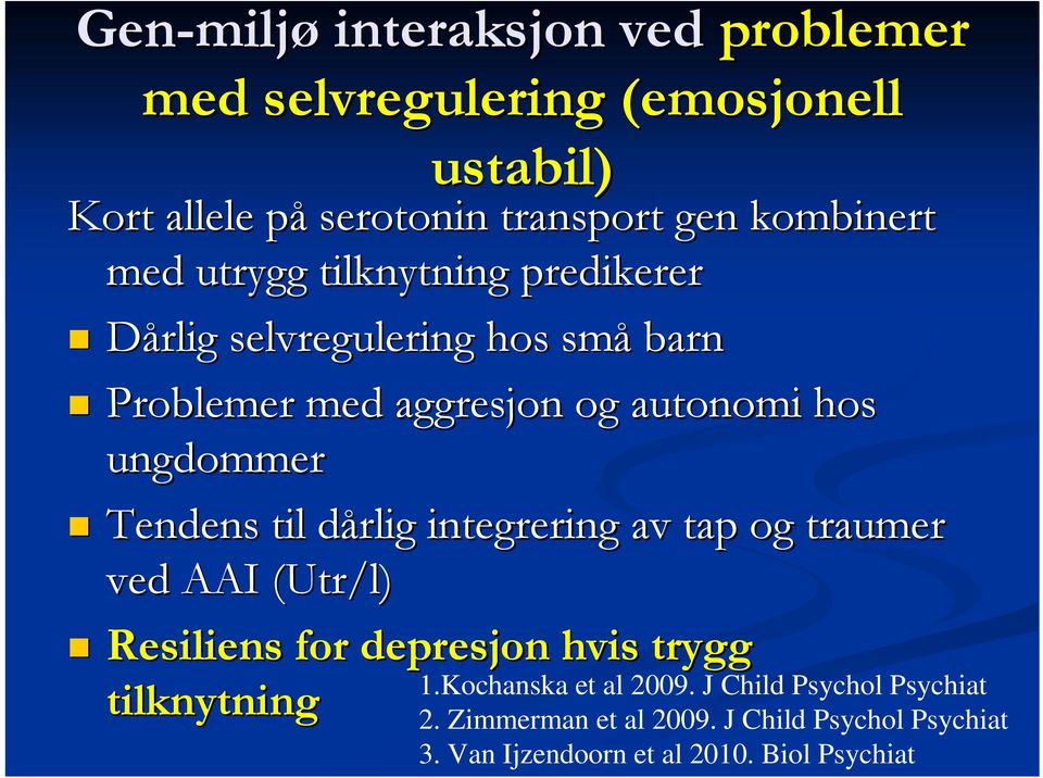 ungdommer Tendens til dårlig d integrering av tap og traumer ved AAI (Utr/l) Resiliens for depresjon hvis trygg tilknytning 1.