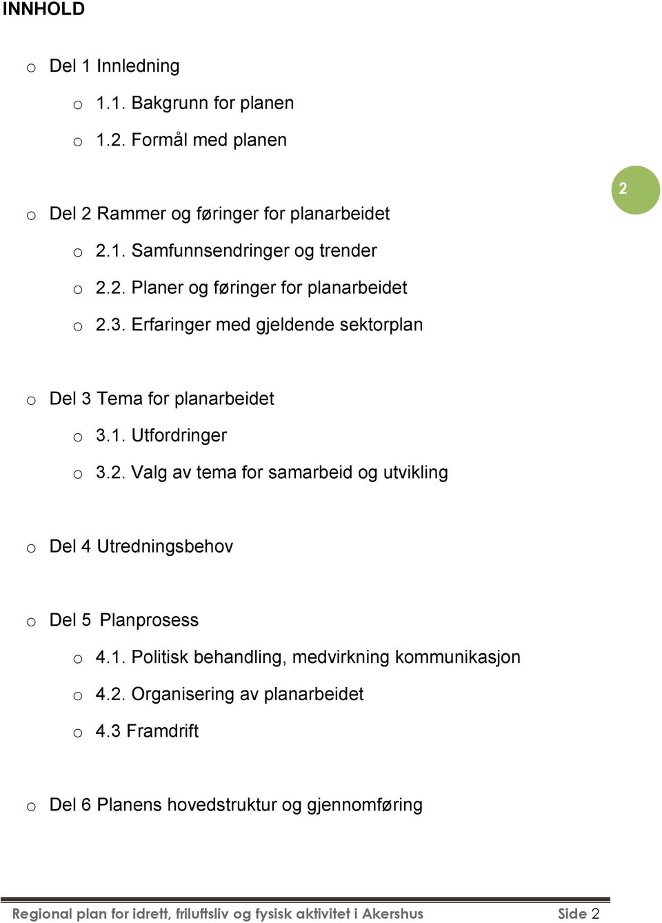 1. Plitisk behandling, medvirkning kmmunikasjn 4.2. Organisering av planarbeidet 4.