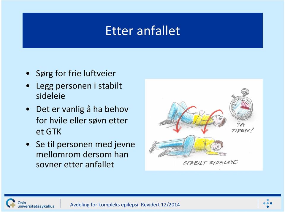 behov for hvile eller søvn etter et GTK Se til