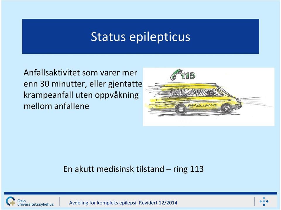 gjentatte krampeanfall uten oppvåkning