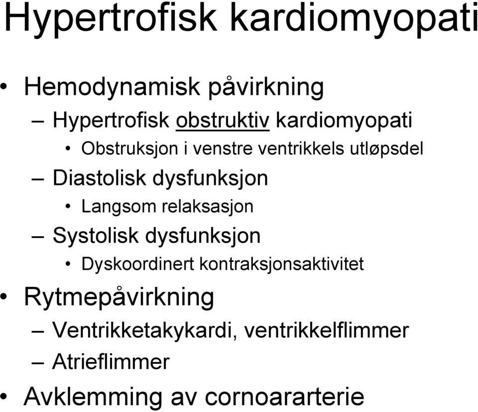 Langsom relaksasjon Systolisk dysfunksjon Dyskoordinert kontraksjonsaktivitet