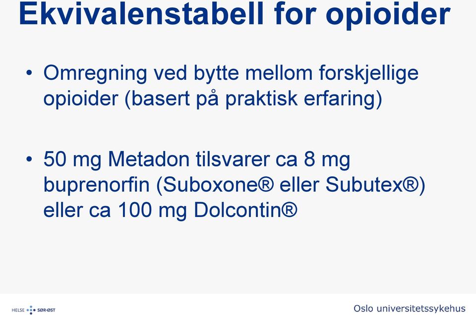 erfaring) 50 mg Metadon tilsvarer ca 8 mg