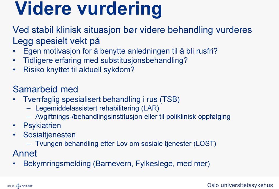 Samarbeid med Tverrfaglig spesialisert behandling i rus (TSB) Legemiddelassistert rehabilitering (LAR) Avgiftnings-/behandlingsinstitusjon