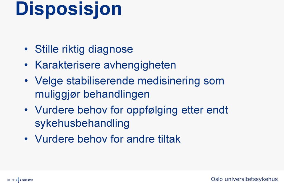 muliggjør behandlingen Vurdere behov for oppfølging