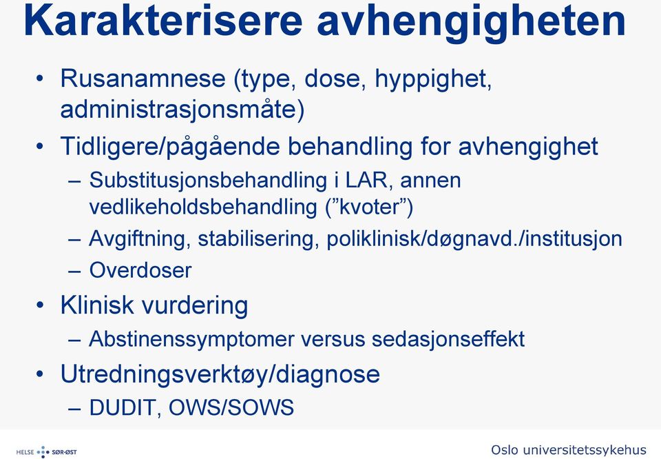 vedlikeholdsbehandling ( kvoter ) Avgiftning, stabilisering, poliklinisk/døgnavd.