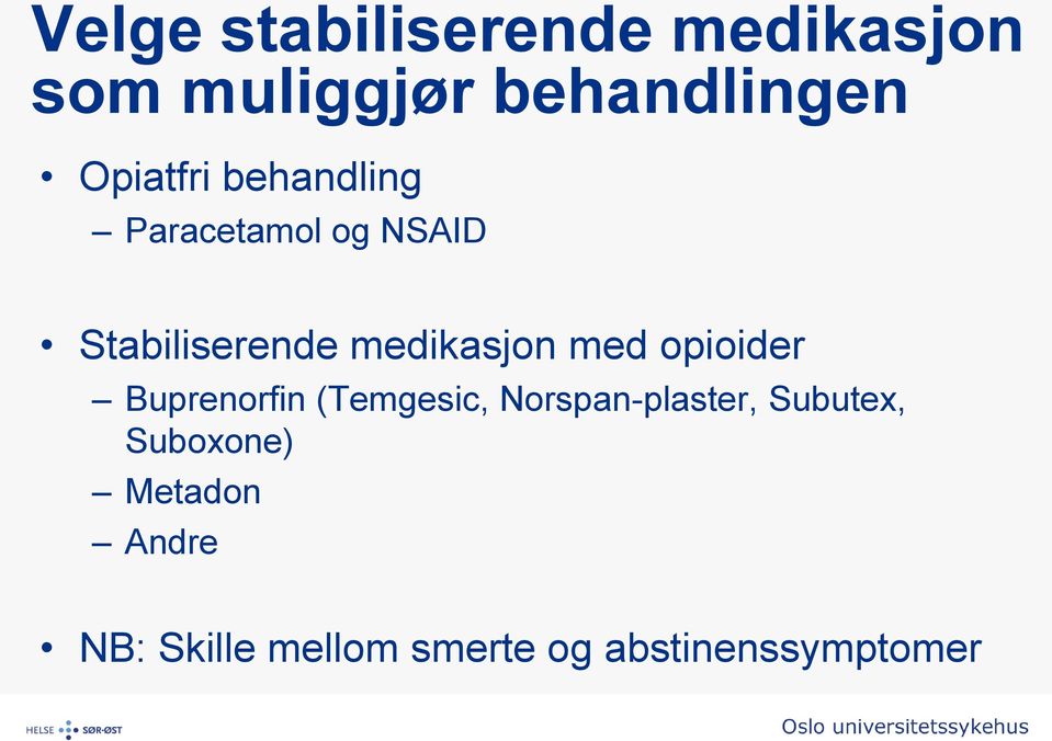 medikasjon med opioider Buprenorfin (Temgesic, Norspan-plaster,
