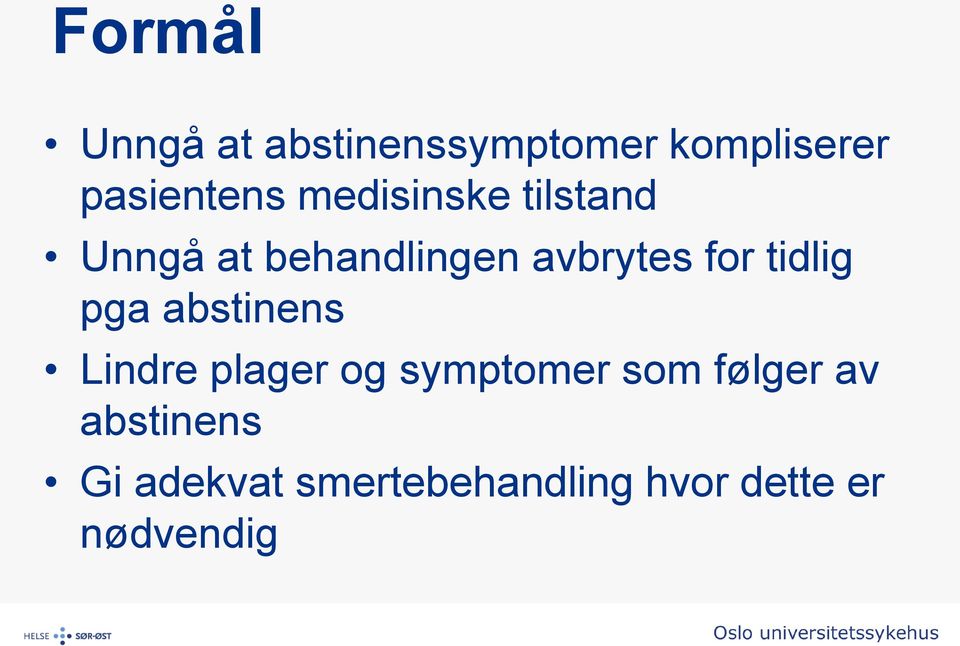 tidlig pga abstinens Lindre plager og symptomer som følger