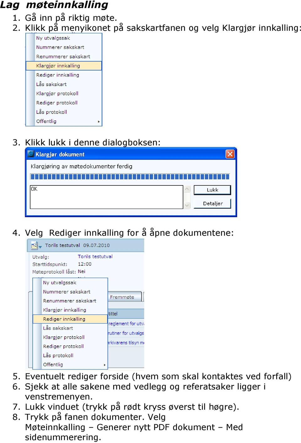 Eventuelt rediger forside (hvem som skal kontaktes ved forfall) 6.