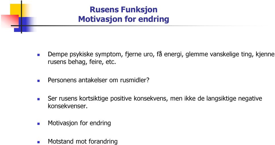 Personens antakelser om rusmidler?