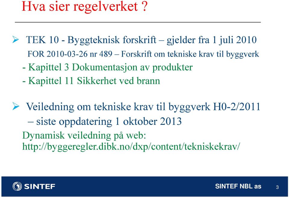 krav til byggverk - Kapittel 3 Dokumentasjon av produkter - Kapittel 11 Sikkerhet ved brann Veiledning