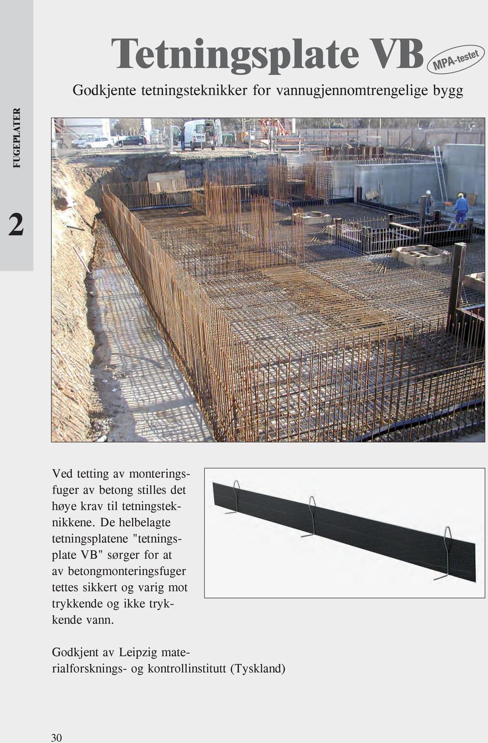 De helbelagte tetningsplatene "tetningsplate VB" sørger for at av betongmonteringsfuger tettes