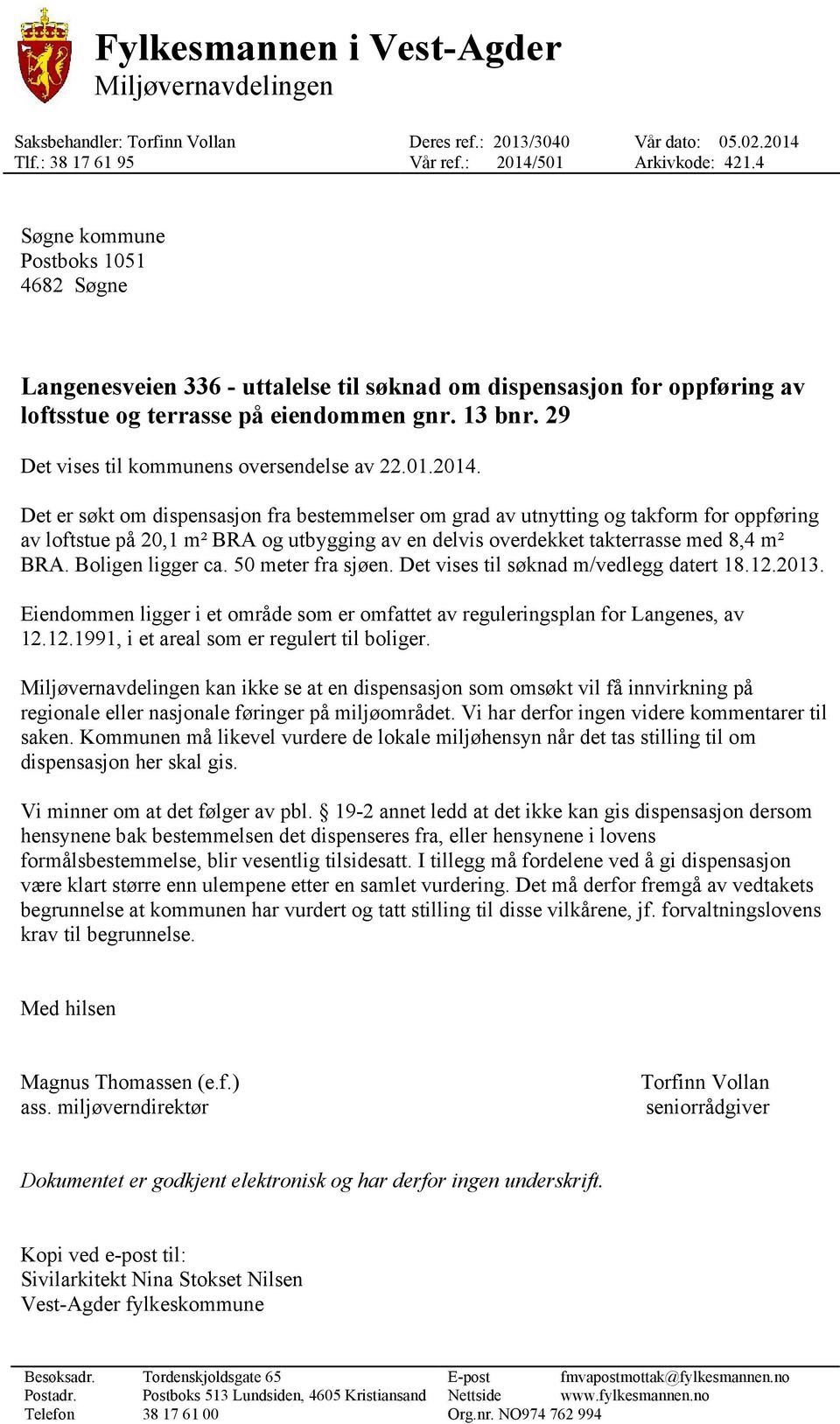 29 Det vises til kommunens oversendelse av 22.01.2014.