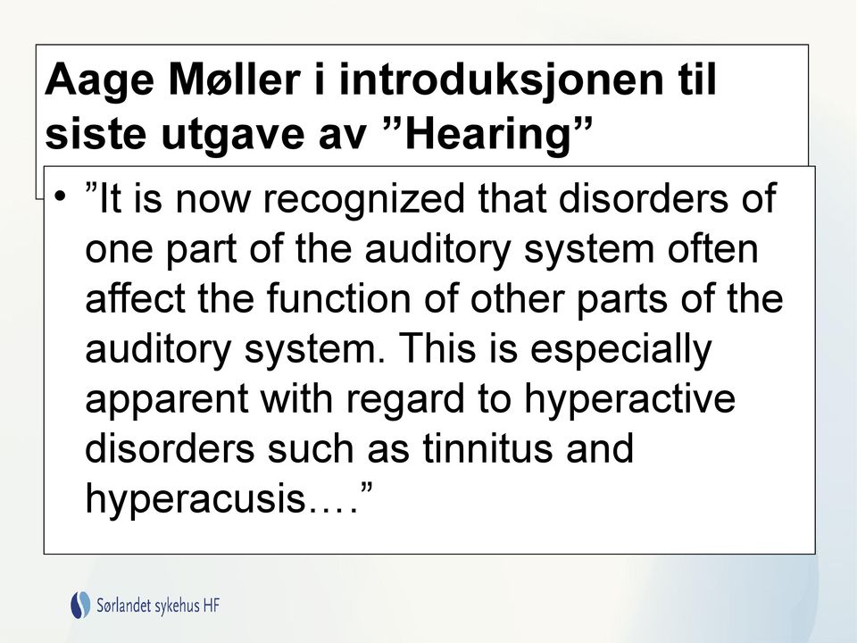 affect the function of other parts of the auditory system.