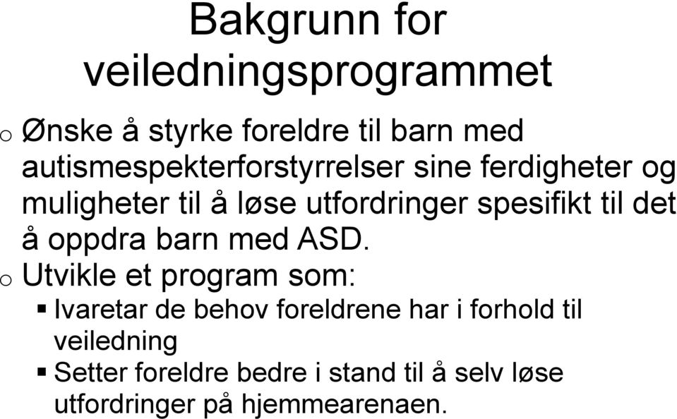 spesifikt til det å oppdra barn med ASD.