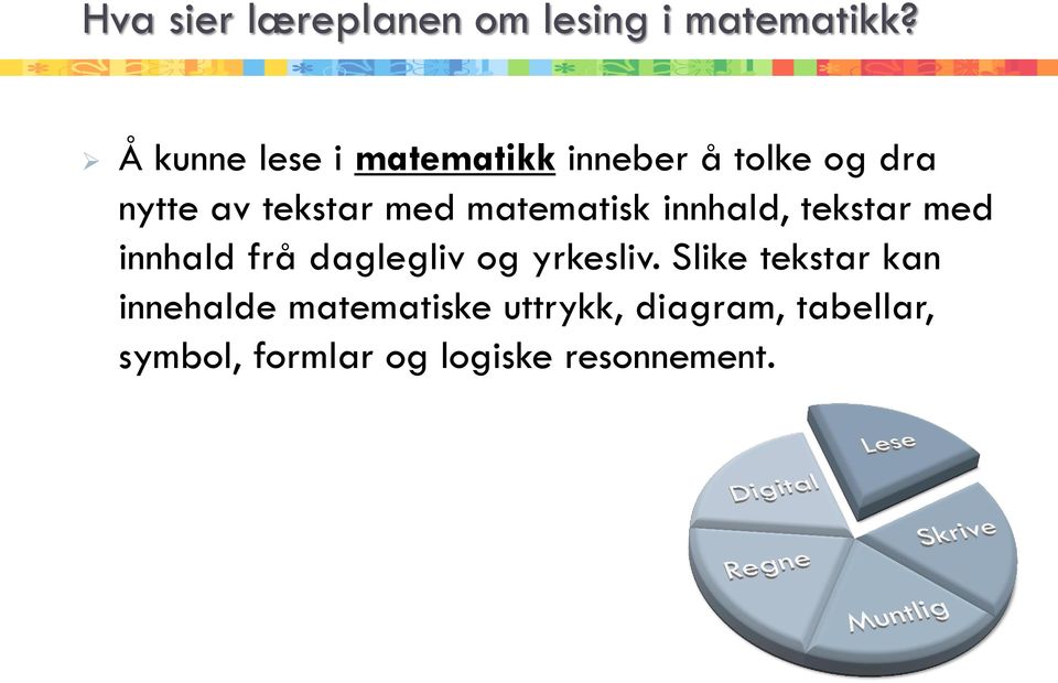 matematisk innhald, tekstar med innhald frå daglegliv og yrkesliv.