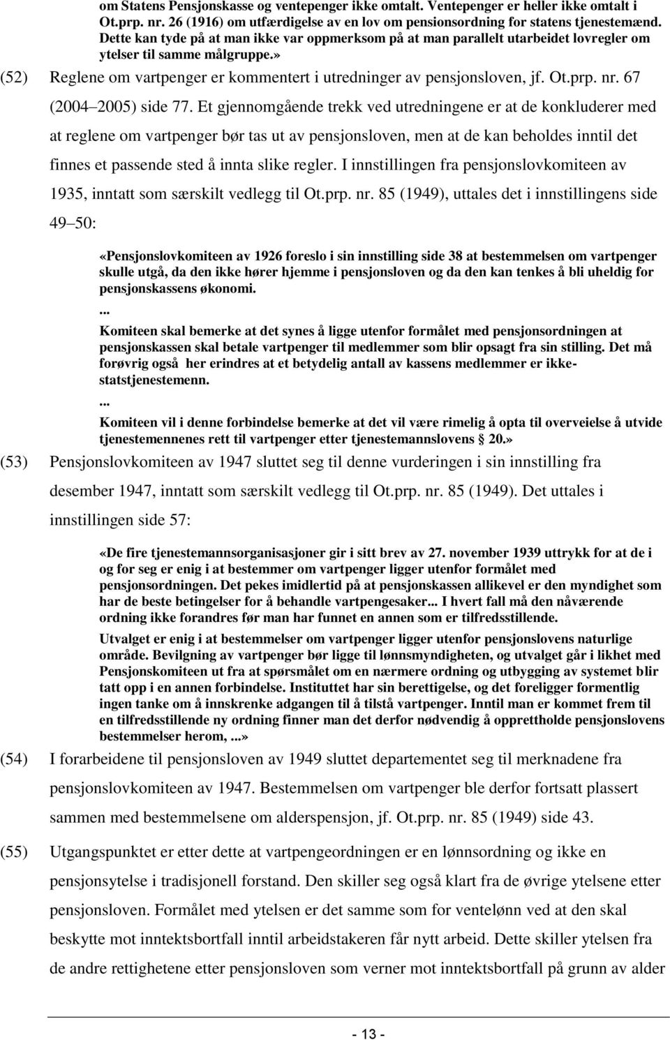prp. nr. 67 (2004 2005) side 77.