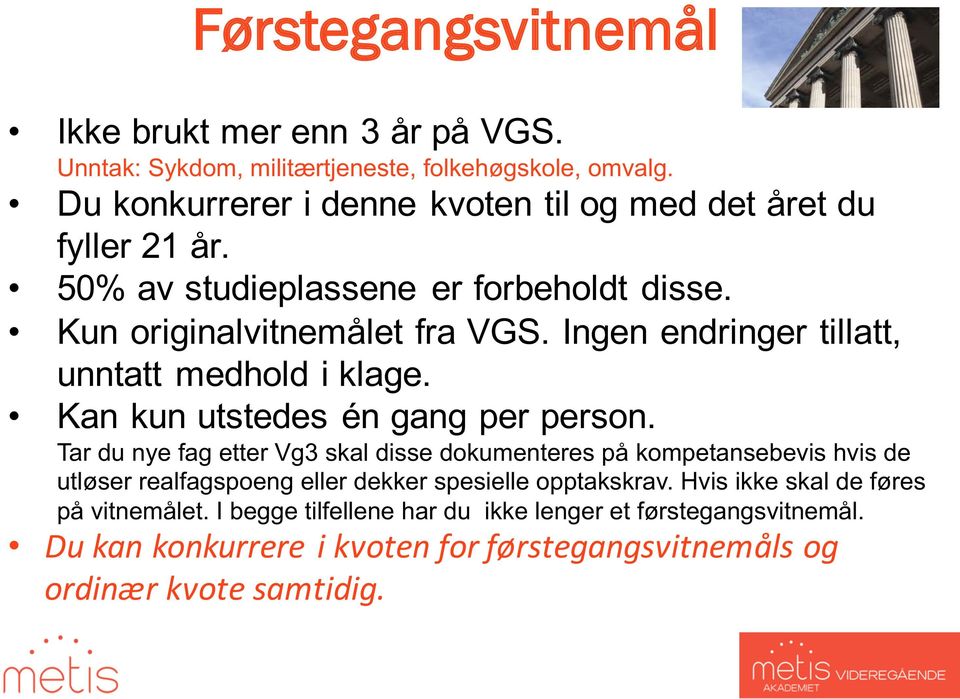 Ingen endringer tillatt, unntatt medhold i klage. Kan kun utstedes én gang per person.