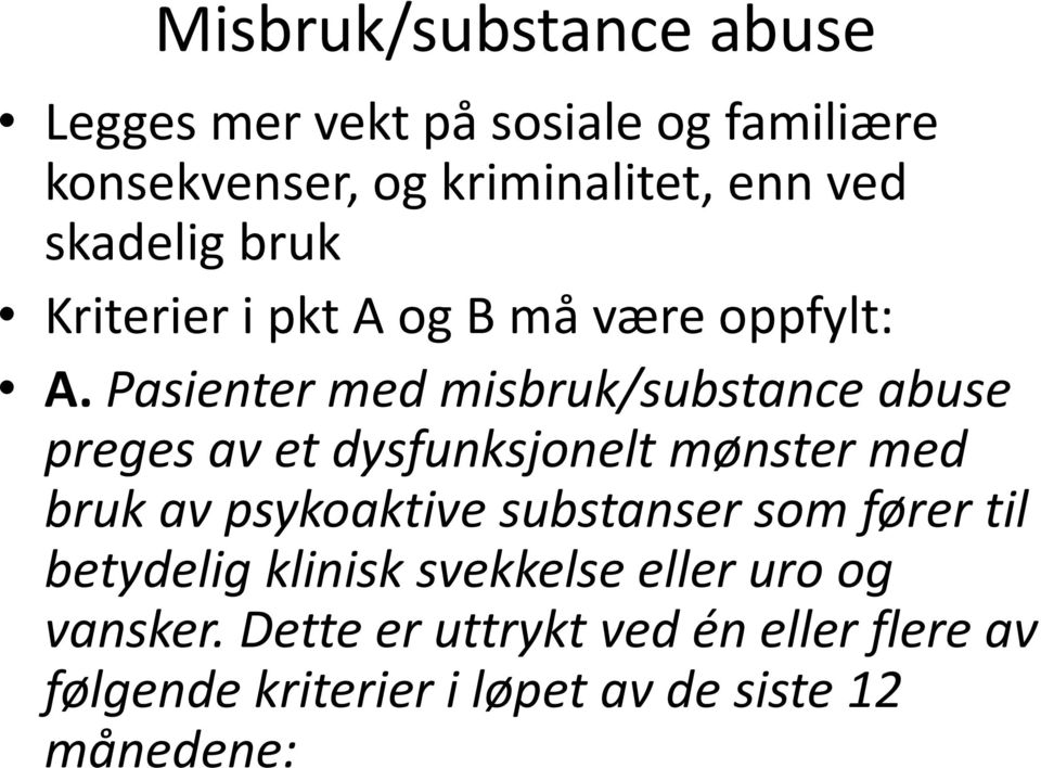 Pasienter med misbruk/substance abuse preges av et dysfunksjonelt mønster med bruk av psykoaktive