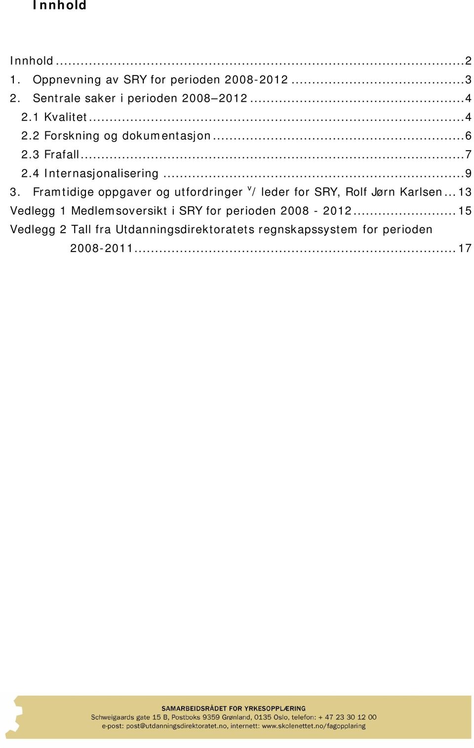 Framtidige oppgaver og utfordringer v / leder for SRY, Rolf Jørn Karlsen.