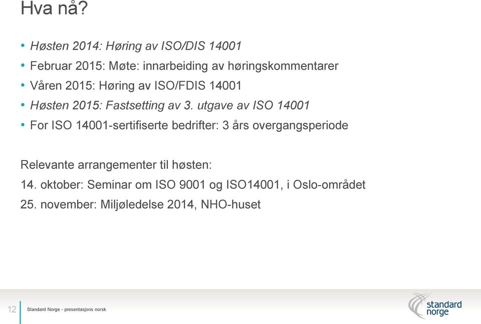 Høring av ISO/FDIS 14001 Høsten 2015: Fastsetting av 3.