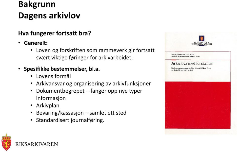 arkivarbeidet. Spesifikke bestemmelser, bl.a. Lovens formål Arkivansvar og organisering av