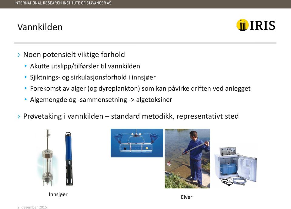 dyreplankton) som kan påvirke driften ved anlegget Algemengde og -sammensetning