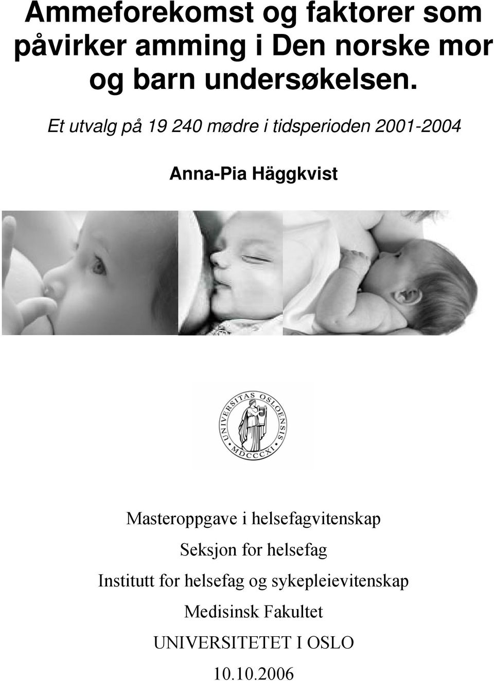 Et utvalg på 19 240 mødre i tidsperioden 2001-2004 Anna-Pia Häggkvist