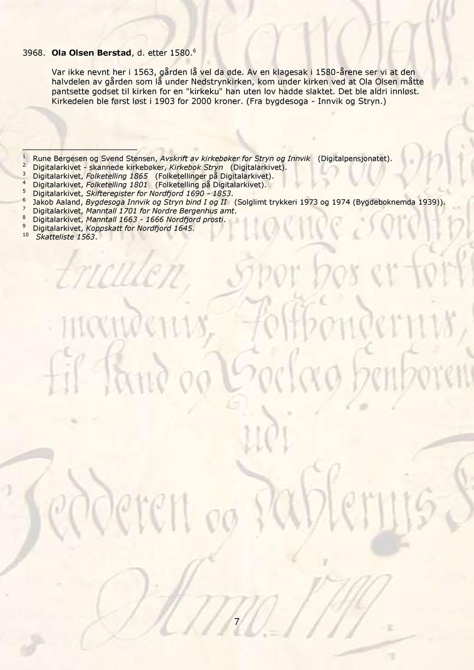 slaktet. Det ble aldri innløst. Kirkedelen ble først løst i 1903 for 2000 kroner. (Fra bygdesoga - Innvik og Stryn.