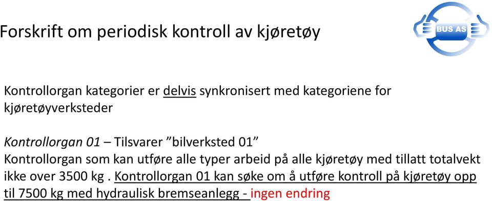 utføre alle typer arbeid på alle kjøretøy med tillatt totalvekt ikke over 3500 kg.