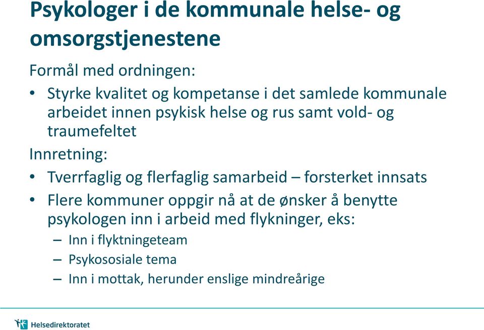 flerfaglig samarbeid forsterket innsats Flere kommuner oppgir nå at de ønsker å benytte psykologen inn i arbeid