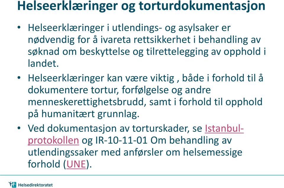 Helseerklæringer kan være viktig, både i forhold til å dokumentere tortur, forfølgelse og andre menneskerettighetsbrudd, samt i