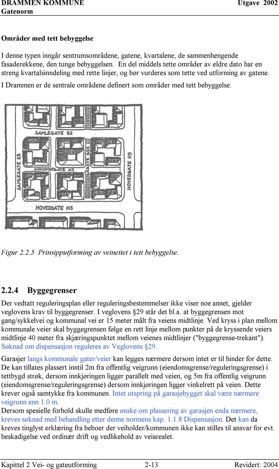 I Drammen er de sentrale områdene definert som områder med tett bebyggelse. Figur 2.