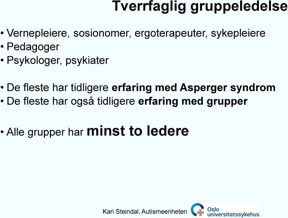 De fleste har tidligere erfaring med Asperger syndrom De